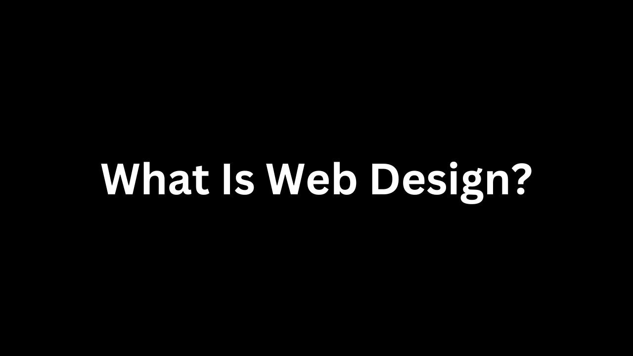 What Is Web Design?