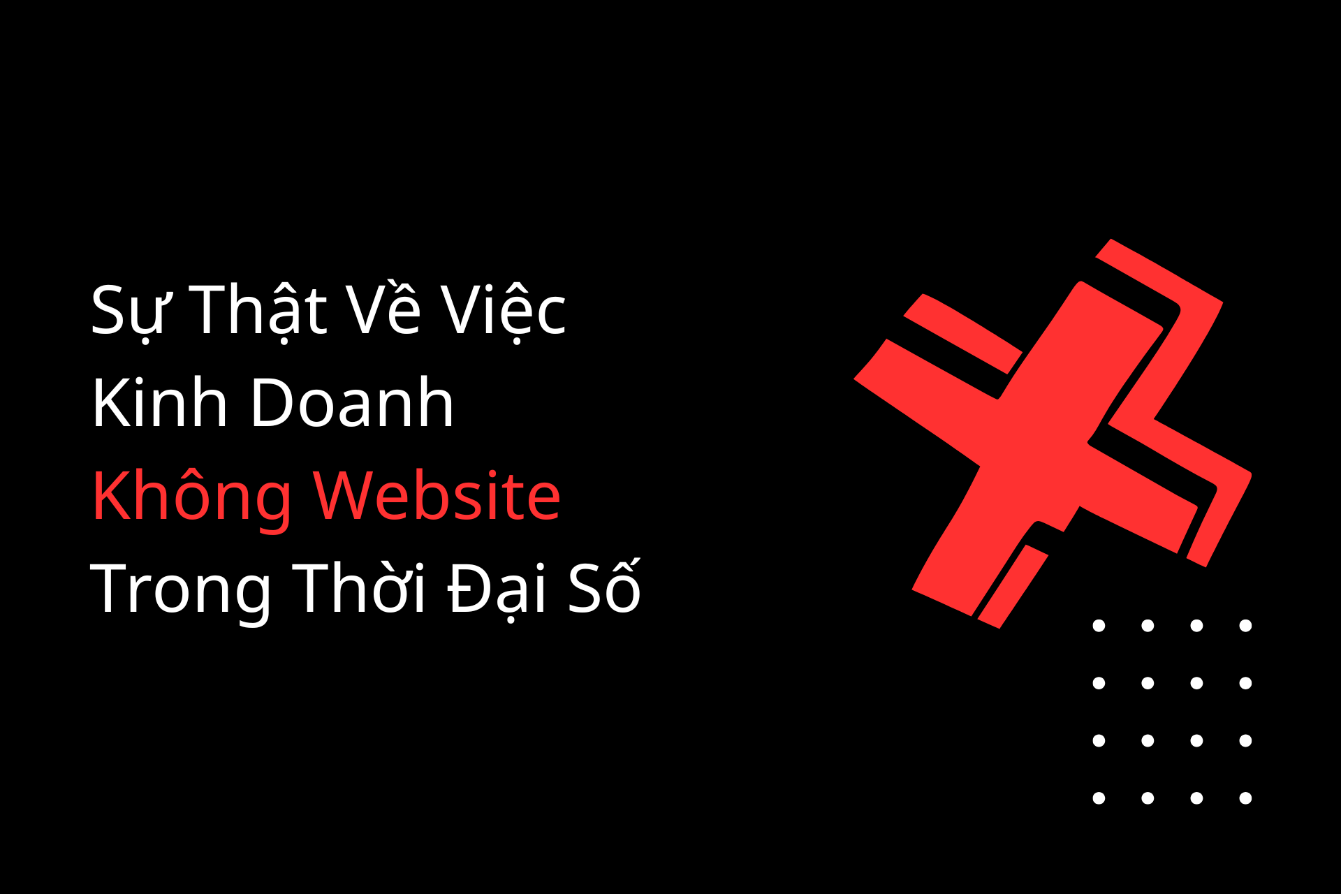 Sự Thật Về Việc Kinh Doanh Không Website Trong Thời Đại Số