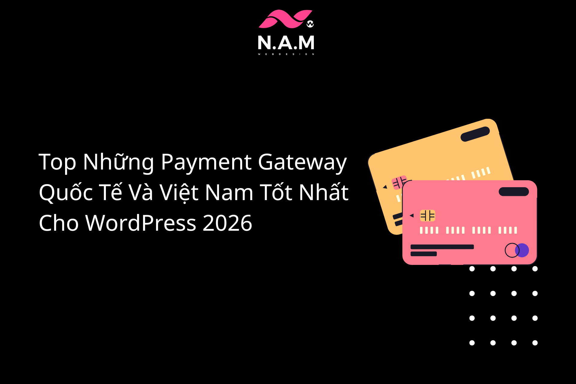 Top Những Payment Gateway Quốc Tế Và Việt Nam Tốt Nhất Cho WordPress 2026