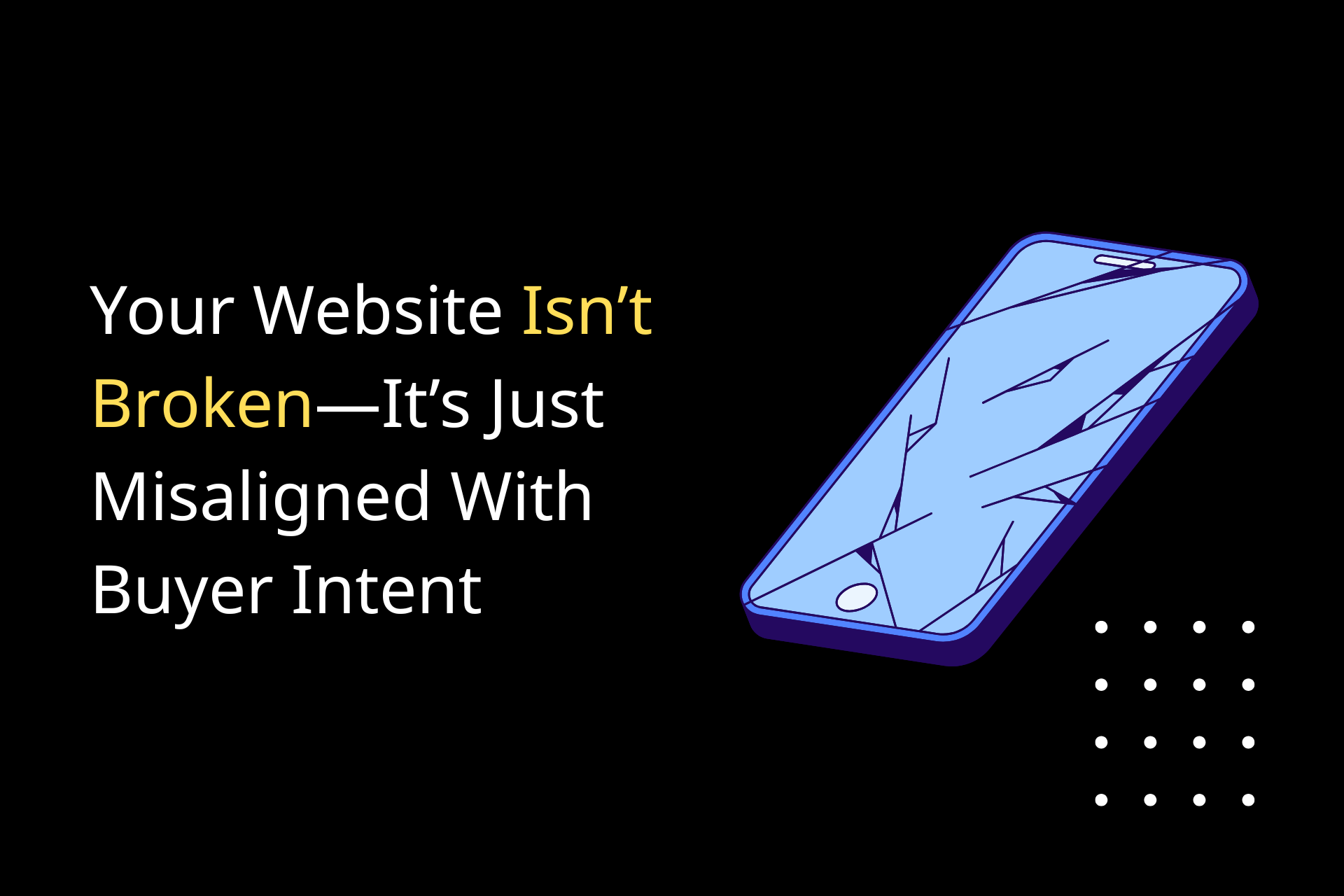 Your Website Isn’t Broken—It’s Just Misaligned With Buyer Intent