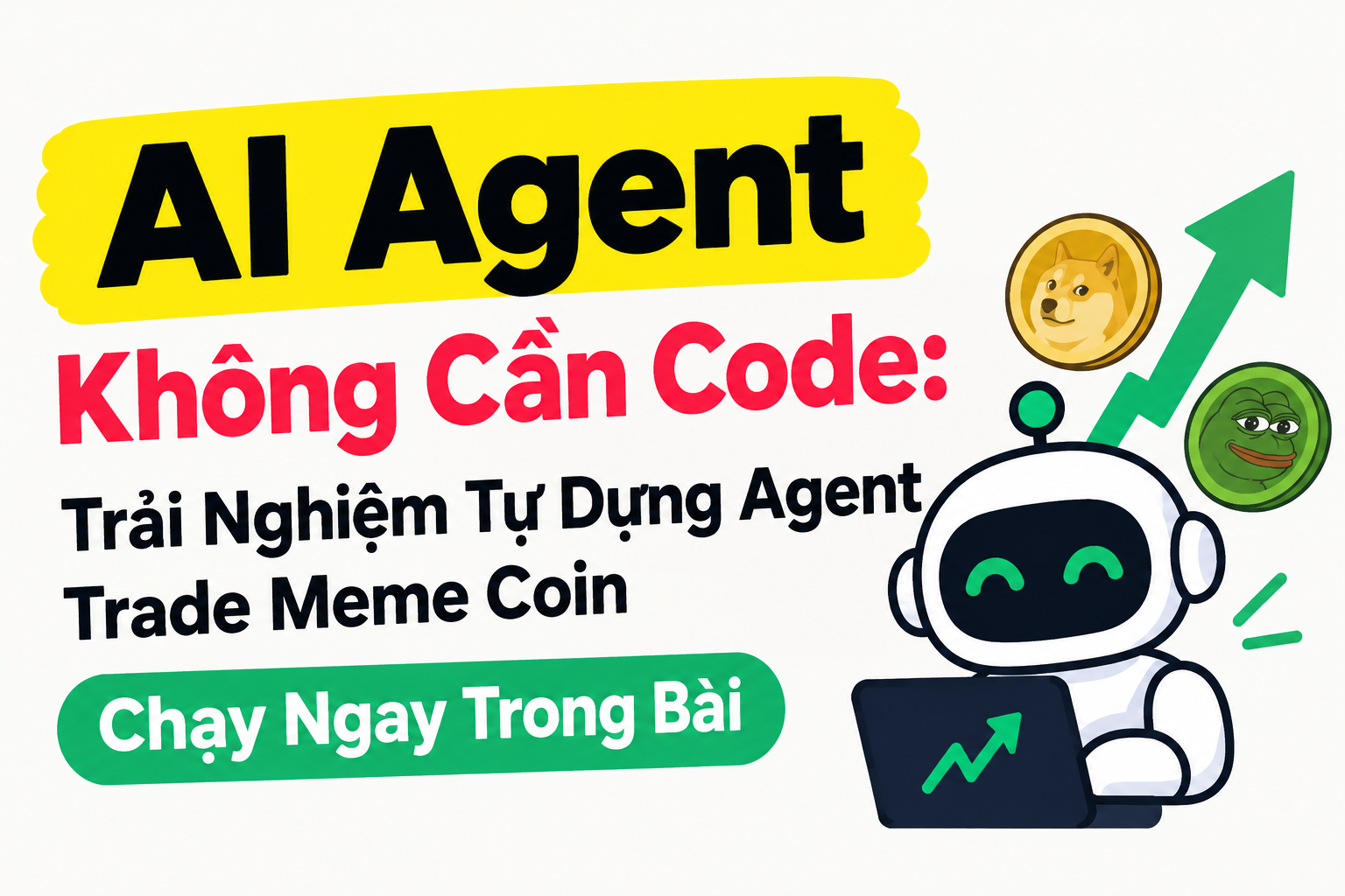 AI Agent Không Cần Code: Trải Nghiệm Tự Dựng Agent Trade Meme Coin Chạy Ngay Trong Bài