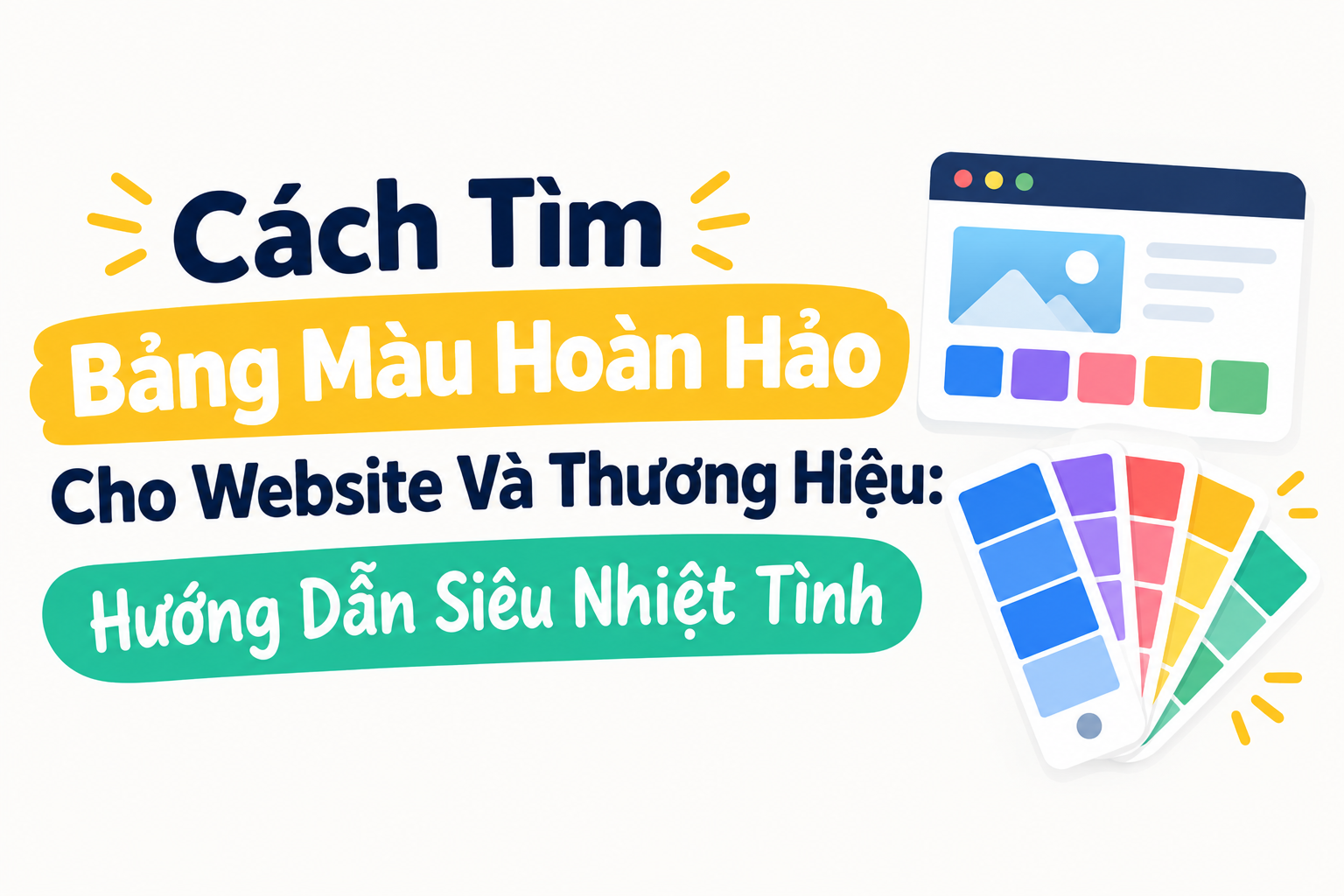 Cách Tìm Bảng Màu Hoàn Hảo Cho Website Và Thương Hiệu: Hướng Dẫn Siêu Nhiệt Tình