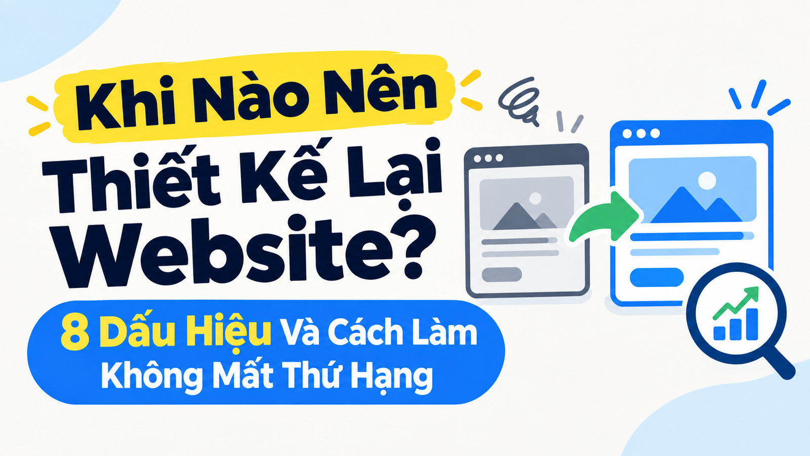Khi Nào Nên Thiết Kế Lại Website? 8 Dấu Hiệu Và Cách Làm Không Mất Thứ Hạng