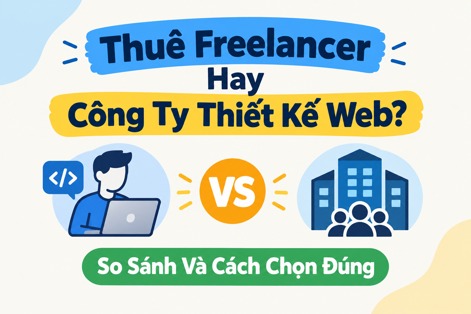 Thuê Freelancer Hay Công Ty Thiết Kế Web? So Sánh Và Cách Chọn Đúng